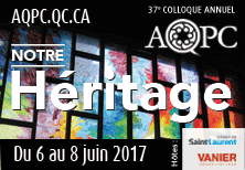 37e Colloque de l'AQPC - Notre héritage - du 6 au 8 juin 2017